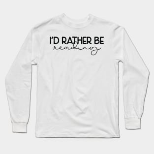 I'd rather be reading Long Sleeve T-Shirt